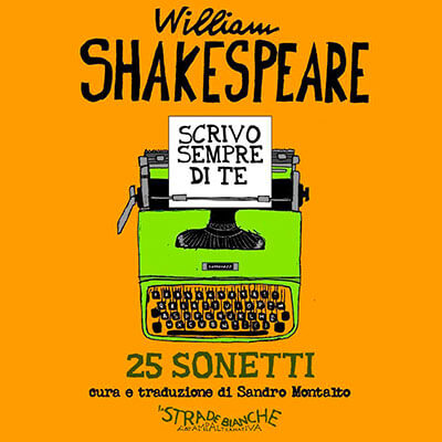 William Shakespeare - Scrivo sempre di te - 25 sonetti